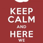 keep_calm_and_here_we_go_by_eganworks-d55n9tl