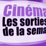 sortie-cinema-de-la-semaine2