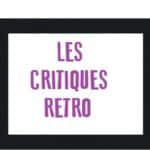 Critiques Rétro
