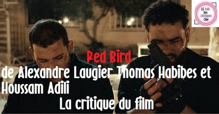 Red Bird de Alexandre Laugier, Thomas Habibes et Houssam Adili [La critique du film]